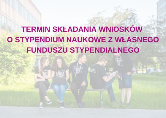 Terminy składania wniosków o stypendia naukowe z Własnego Funduszu Stypendialnego